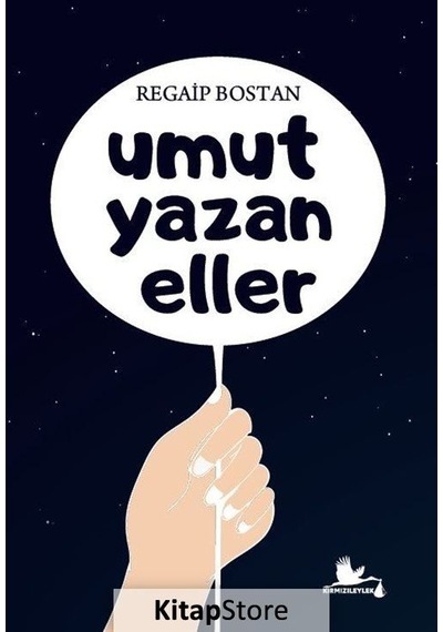 Umut Yazan Eller - Regaip Bostan - Kırmızı Leylek Yayınları