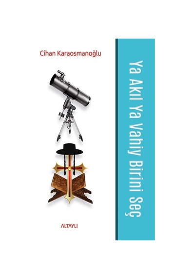 Ya Akıl Ya Vahiy Birini Seç - Cihan Karaosmanoğlu - Altaylı