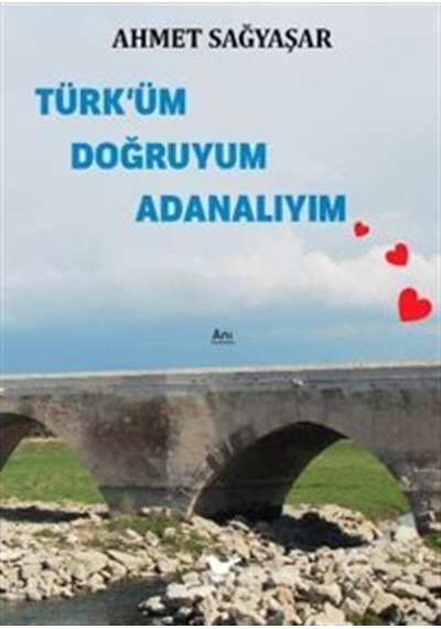 Türk'üm Doğruyum Adanalıyım / Ahmet Sağyaşar