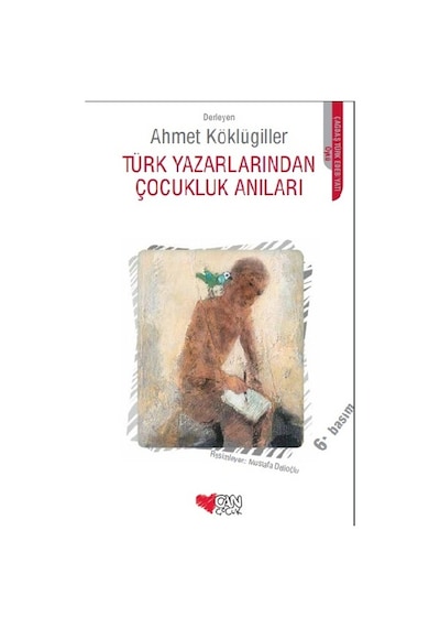 Türk Yazarlarından Çocukluk Anıları - Ahmet Köklügiller - Can Çocuk Yayınları