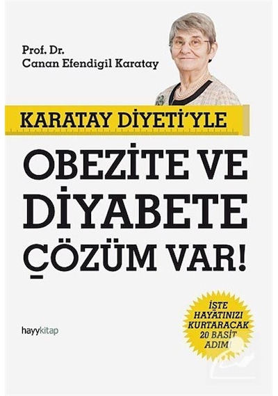 Karatay Diyeti'yle Obezite ve Diyabete Çözüm Var! - Canan Efendigil Karatay - Hayykitap