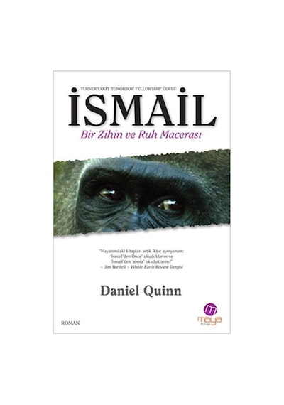 İsmail Bir Zihin ve Ruh Macerası - Daniel Quinn - Maya Kitap