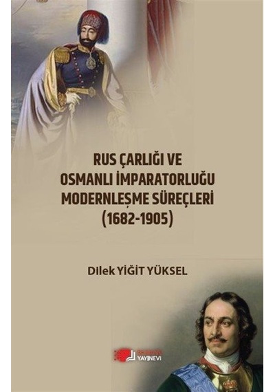 Rus Çarlığı ve Osmanlı İmparatorluğu Modernleşme Süreçleri / D...