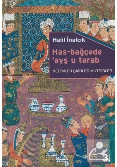 Has-Bağçede Ayş U Tarab / Prof. Dr. Halil Inalcık 9786053324171