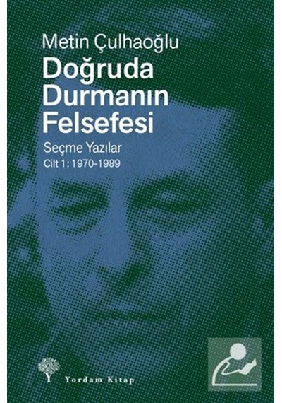 Doğruda Durmanın Felsefesi Cilt 1 & Seçme Yazılar 1970-1989 / ...