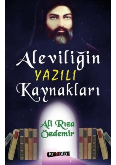 Aleviliğin Yazılı Kaynakları - Ali Rıza Özdemir - Kripto
