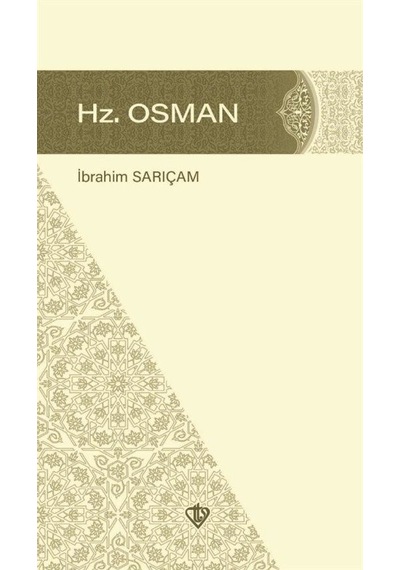 Hz. Osman - İbrahim Sarıçam - Türkiye Diyanet Vakfı Yayınları