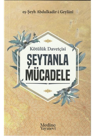 Kötülük Davetçisi Şeytanla Mücadele - Abdülkadir Geylani - Medine Yayıncılık