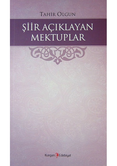Şiir Açıklayan Mektuplar - Tahir Olgun (Tahiru'l Mevlevi) -  Hüseyin Özbay - Kurgan Edebiyat