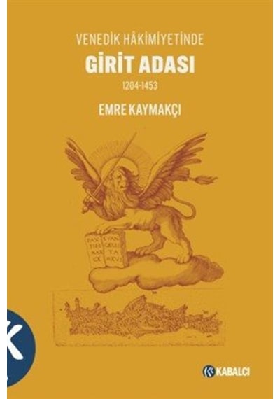 Venedik Hakimiyetinde Girit Adası 1204-1453 / Emre Kaymakçı