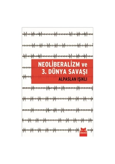 Neoliberalizm Ve 3. Dünya Savaşı Alpaslan Işıklı
