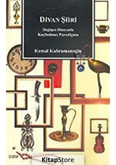 Divan ŞiiriDeğişen Dünyada Kaybolmuş Paradigma - Kemal Kahramanoğlu - Çizgi Kitabevi