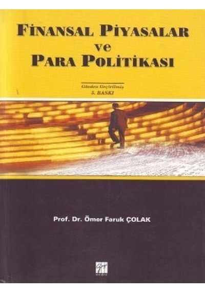 Finansal Piyasalar ve Para Politikası  - Ömer Faruk Çolak  - Gazi Kitabevi