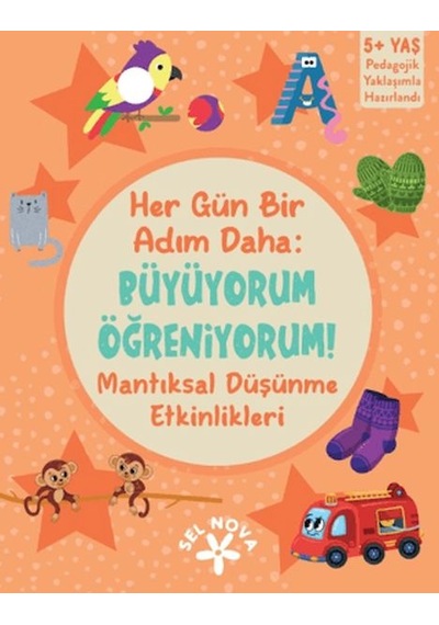 Her Gün Bir Adım Daha: Büyüyorum Öğreniyorum Mantıksal Düşünme Etkinlikleri