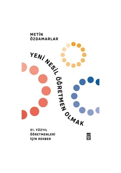 Yeni Nesil Öğretmenlik: 176 Sayfalık Eğitim Kılavuzu