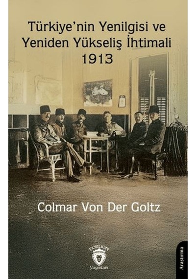 Türkiye'nin Yenilgisi Ve Yeniden Yükseliş İhtimali - 1913 - Dppq-901078