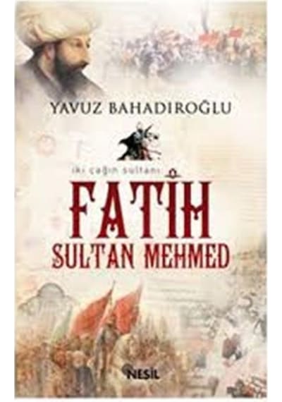 Fatih Sultan Mehmed - Yavuz Bahadıroğlu - Nesil Yayınları
