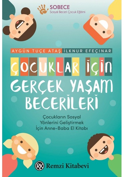 Çocuklar İçin Gerçek Yaşam Becerileri: Çocukların Sosyal Yönlerini Geliştirmek İçin Anne-baba El Kitabı