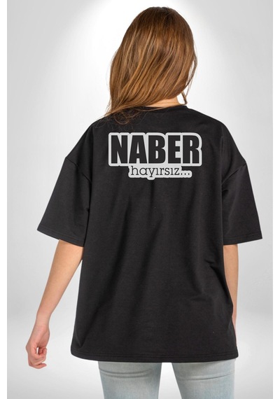 Naber Hayırsız Yazılı Pamuklu Unisex Oversize Sırt Dijital Baskılı Siyah T-shirt Siyah