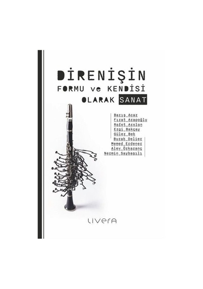 Direnişin Formu Ve Kendisi Olarak Sanat / Barış Acar