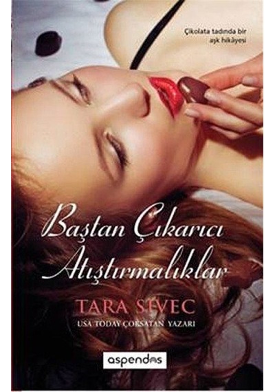 Baştan Çıkarıcı Atıştırmalıklar - Tara Sivec - Aspendos Yayıncılık