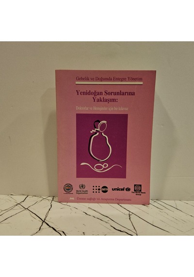 Yenidoğan Sorunlarına Yaklaşım Doktorlar Ve Hemşireler İçin Bir Kılavuz