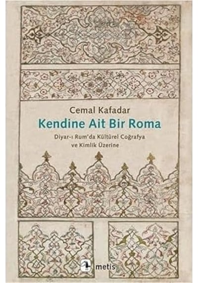 Kendine Ait Bir Roma: Diyar-ı Rum Da Kültürel Coğrafya Ve Kimlik Üzerine + Tırışkadan İşler