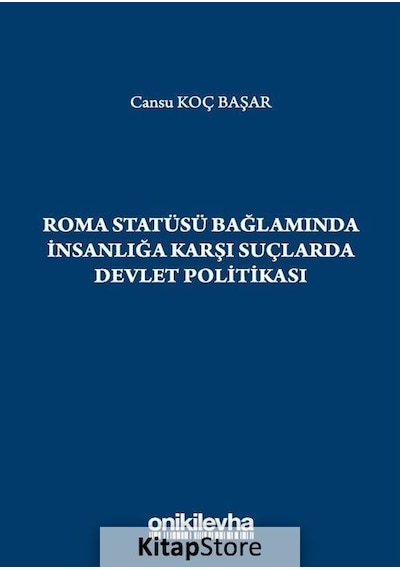 Roma Statüsü Bağlamında İnsanlığa Karşı Suçlarda Devlet Politikası - Cansu Koç Başar - On İki Levha Yayıncılık