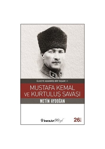 Mustafa Kemal ve Kurtuluş Savaşı - Metin Aydoğan - İnkılap Kitabevi