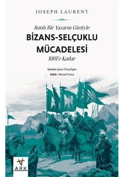Batılı Bir Yazarın Gözüyle Bizans-selçuklu Mücadelesi / Joseph...