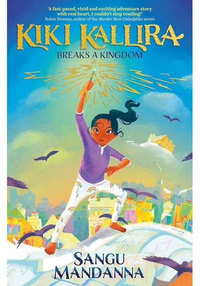Kiki Kallira Breaks A Kingdom: Book 1 Of A Magical Fantasy Adventure From The Author Of Vanya And The Wild Hunt