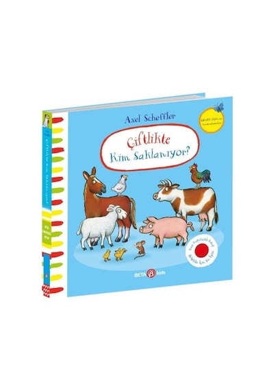 Çiftlikte Kim Saklanıyor? Keçe Kapakçıklı Kitap - Axel Scheffler - Beta Kids