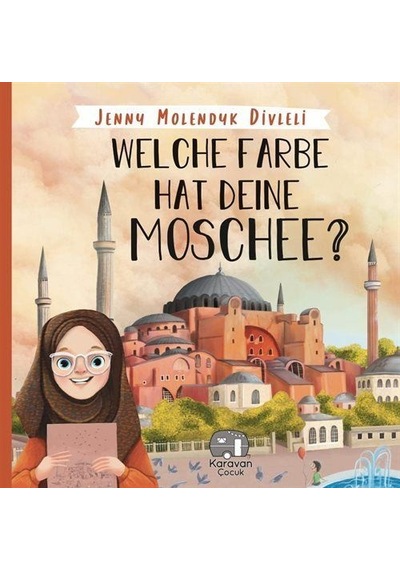 Welche Farbe Hat Deine Moschee? - Jenny Molendyk Divleli - Karavan Çocuk