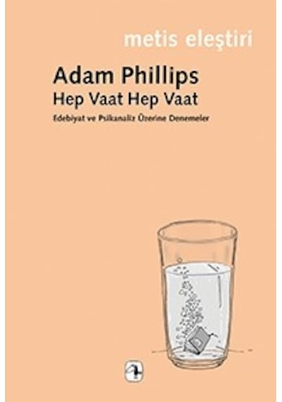Hep Vaat Hep Vaat - Edebiyat ve Psikanaliz Üzerine Denemeler - Adam Philips - Metis Yayınları