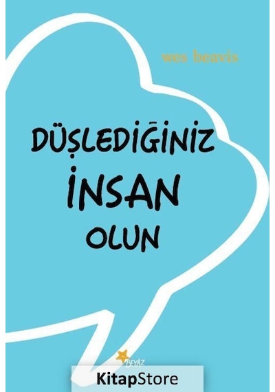 Düşlediğiniz İnsan Olun - Wes Beavis - Beyaz Yayınları