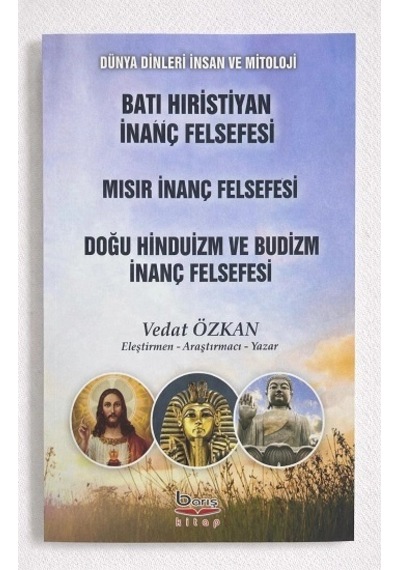 Batı Hıristiyan İnanç Felsefesi-mısır İnanç Felsefesi-doğu Hinduizm Ve Budizm İnanç Felsefesi