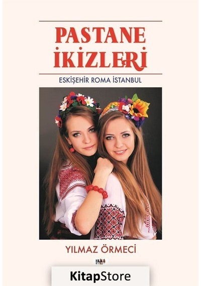 Pastane İkizleri - Eskişehir Roma İstanbul - Yılmaz Örmeci - Tilki Kitap