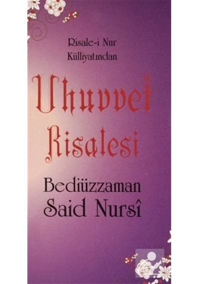 Uhuvvet Risalesi - Risale-i Nur Külliyatından - Bediüzzaman Said Nursi - Sebat Yayın