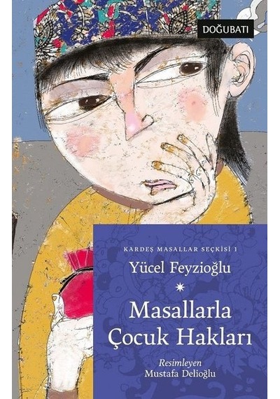 Masallarla Çocuk Hakları - Kardeş Masallar Seçkisi 1 - Yücel Feyzioğlu - Doğu Batı Yayınları