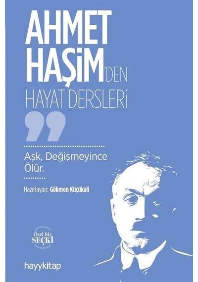 Ahmet Haşim'den Hayat Dersleri / Gökmen Küçükali