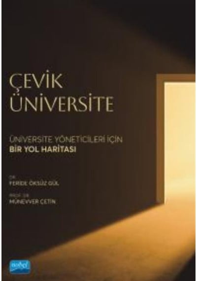 Çevik Üniversitesi / Üniversite Yöneticileri İçin Bir Yol Hari...
