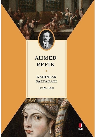 Kadınlar Saltanatı 1299 - 1683 - Ahmed Refik - Kapı Yayınları