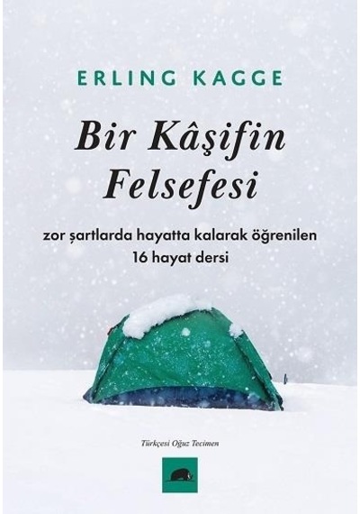 Bir Kaşifin Felsefesi - Zor Şartlarda Hayatta Kalarak Öğrenilen 16 Hayat Dersi - Erling KaggeKitap