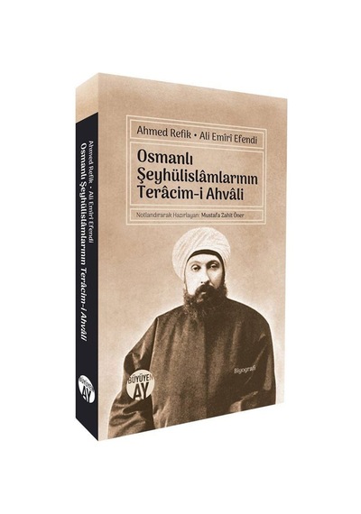 Osmanlı Şeyhülislamlarının Teracim-i Ahvali / Ahmed Refik