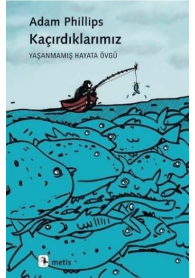 Kaçırdıklarımız - Adam Philips - Metis Yayınları