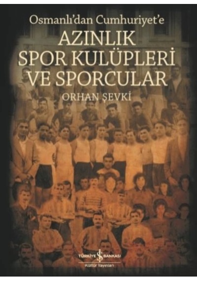 Azınlık Spor Kulüpleri Ve Sporcular Osmanlı Dan Cumhuriyet E