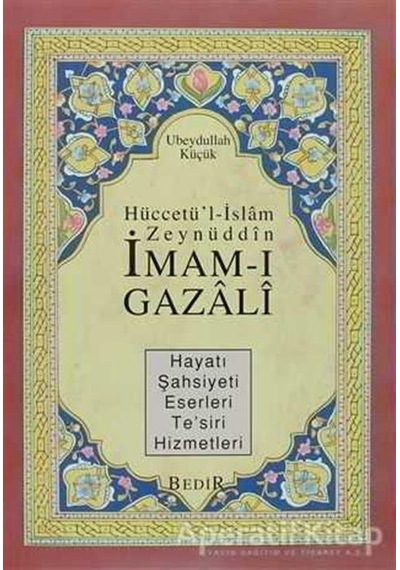 Hüccetül-Islam Zeynüddin Imam-I Gazali - Ubeydullah Küçük - Bedir