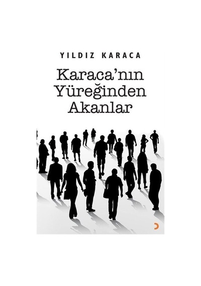 Karaca'nın Yüreğinden Akanlar / Yıldız Karacasoy