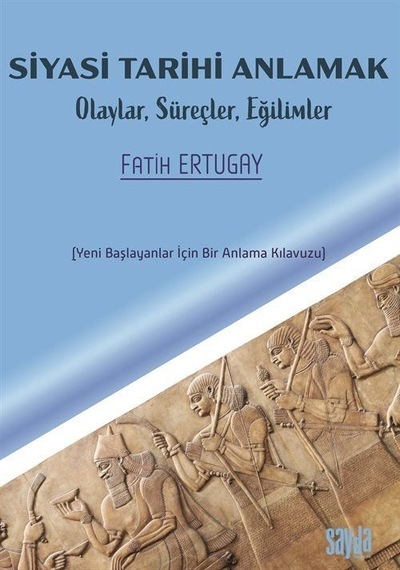 Siyasi Tarihi Anlamak / Fatih Ertugay