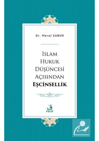 İslam Hukuk Düşüncesi Açısından Eşcinsellik / Meral Sabun